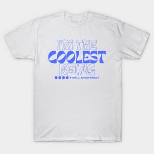 Coolest being ever; positive vibes and personality design T-Shirt